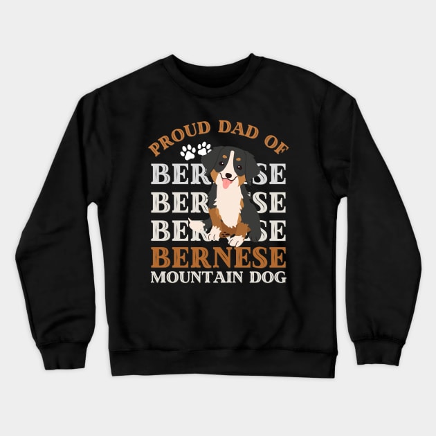 Proud dad of Bernese Mountain Dog Life is better with my dogs Dogs I love all the dogs Crewneck Sweatshirt by BoogieCreates